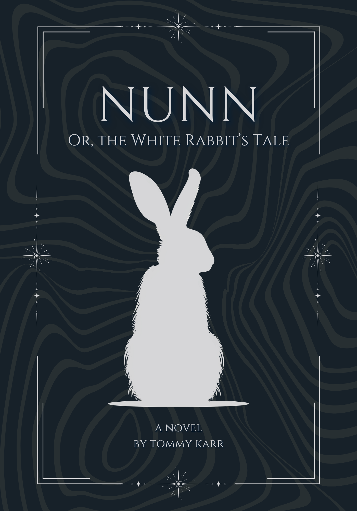 Book cover for NUNN: Or, The White Rabbit's Tale, A Novel by Tommy Karr. The cover features a stark white rabbit silhouette centered on a deep teal background filled with dark swirling lines reminiscent of topographic maps or wood grain. The rabbit stands still and upright, casting a faint shadow beneath it. The title NUNN appears in large serif letters near the top, with the subtitle in smaller spaced capitals below it. Delicate star and compass-point ornaments decorate the top and bottom edges within a simple rectangular border frame.